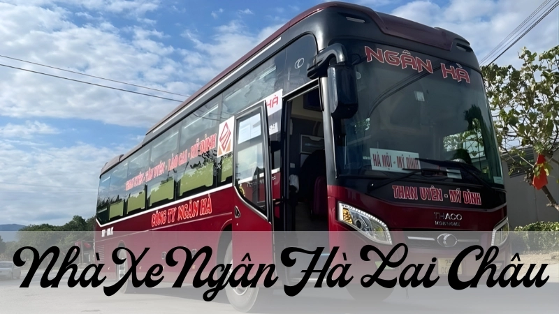 Nhà xe Ngân Hà Lai Châu - Giá vé, SĐT, lịch chạy Hà Nội